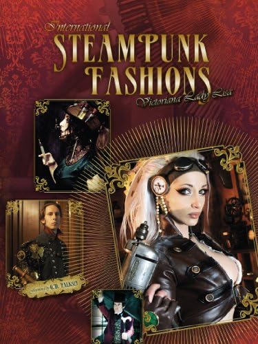 International Steampunk Fashions Hardcover – February 28, 2013