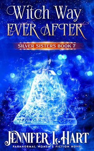 Witch Way Ever After: Paranormal Women's Fiction (Silver Sisters Book 7)