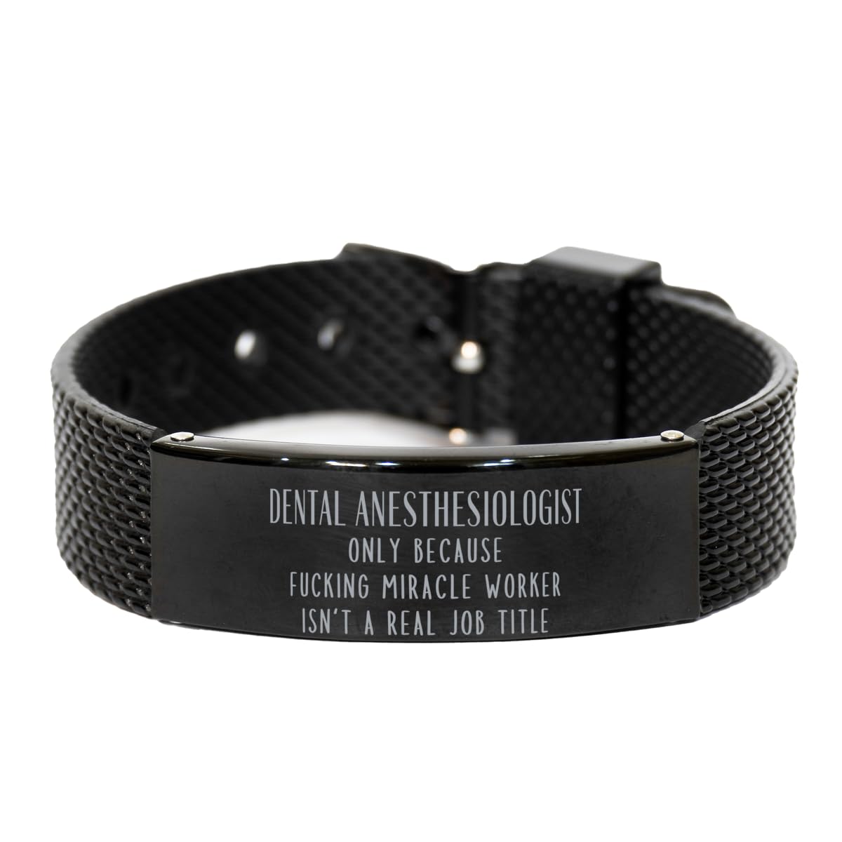 Sarcasm Dental Anesthesiologist Black Mesh Bracelet Engraved Dental Anesthesiologist Only Because Fucking Miracle Worker Isn't a Real Job Title, Adjustable Dental Anesthesiologist Christmas Birth