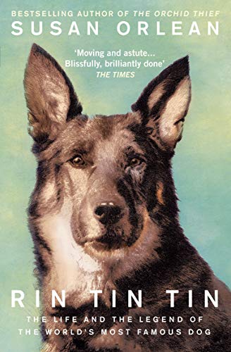 Rin Tin Tin: The Life And Legend Of The World’S Most Famous Dog