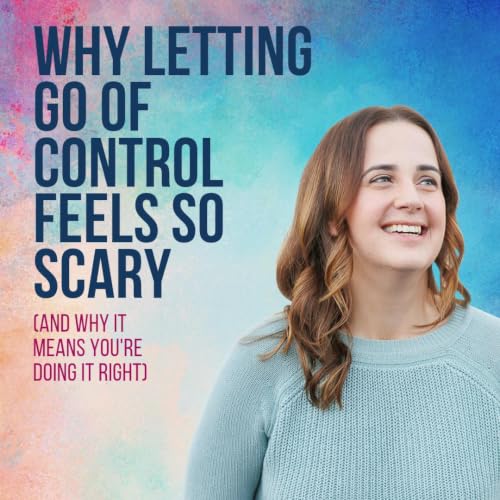 Why Letting Go of Control Feels So Scary (And Why It Means You're Doing It Right)