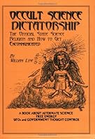 Occult Science Dictatorship: The Official State Science Religion and How to Get Excommunicated 0963746782 Book Cover