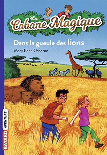 La Cabane Magique, Tome 14 : Dans la gueule des lions La Cabane Magique, Tome 14 : Dans la gueule des lions