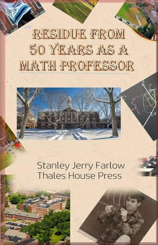 RESIDUE FROM 50 YEARS AS A MATH PROFESSOR