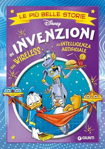  Invenzioni. Dal wireless all\'intelligenza artificiale. Le più belle storie Disney