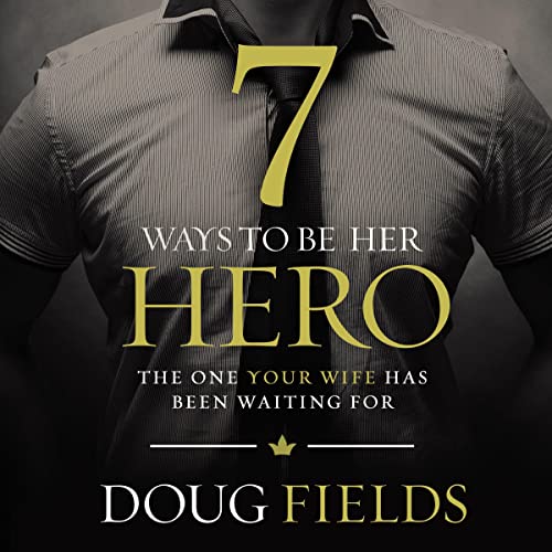 7 Ways to Be Her Hero by Doug Fields episode artwork