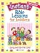 Instant Bible Lessons for Toddlers -- Growing Up for God