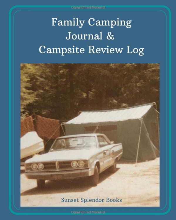 Family Camping Journal & Campsite Review Log: Perfect Record Book...