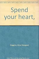 Spend your heart, B0007ELZTY Book Cover