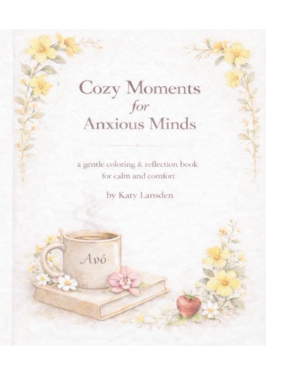 Cozy Moments for Anxious Minds: a gentle coloring & reflection book for calm and comfort
