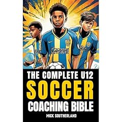 Soccer Coaching: U12 Youth Soccer Coaching Bible Audiolibro Por Southerland Publishing arte de portada