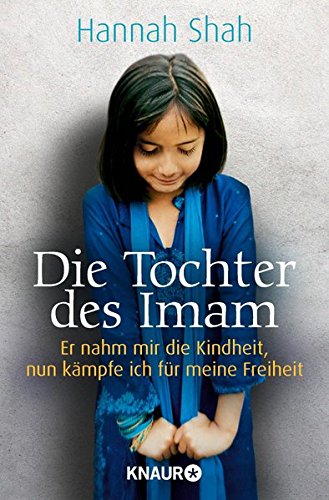 Die Tochter des Imam: Er nahm mir die Kindheit, nun kämpfe ich für meine Freiheit