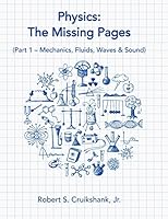 Physics: The Missing Pages: Part 1 -- Mechanics, Fluids, Waves and Sound 1517011892 Book Cover
