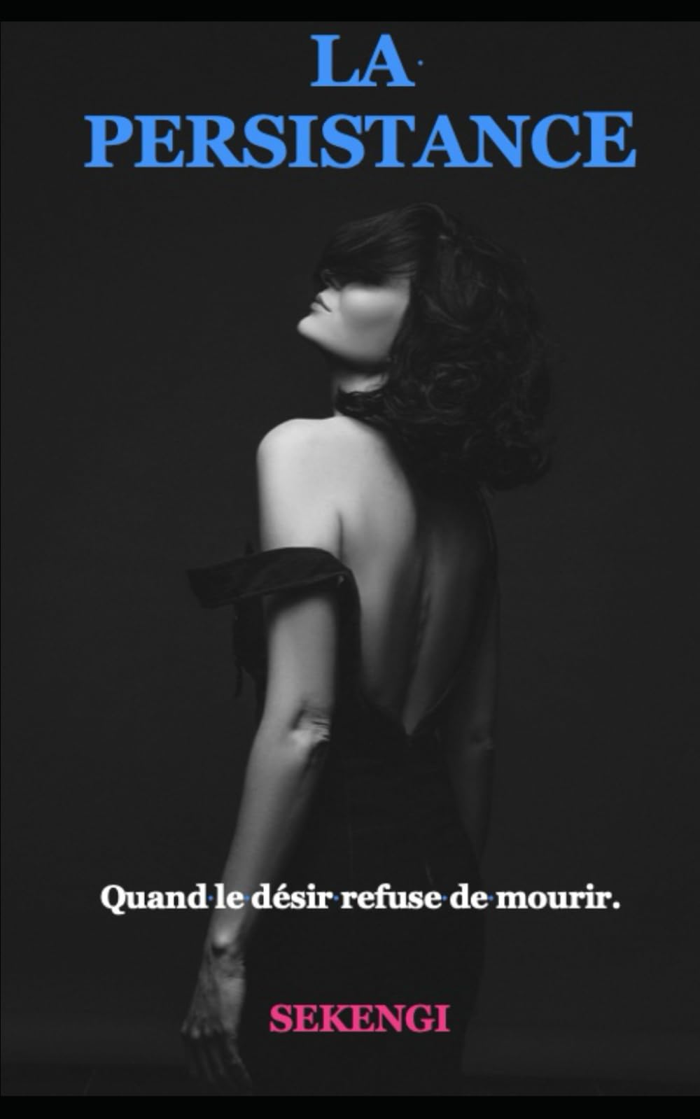 LA PERSISTANCE: Quand le désir refuse de mourir: 20 (La série Sexe-Addiction)