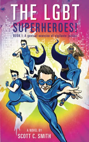 THE LGBT SUPERHEROES!: BOOK I: A genteel exercise of vigilante justice