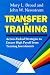 Transfer Of Training: Action-packed Strategies To Ensure High Payoff From Training Investment