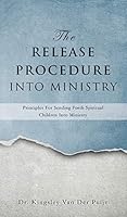 The Release Procedure Into Ministry 1498443850 Book Cover
