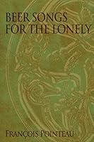 Beer Songs for the Lonely 0978989228 Book Cover
