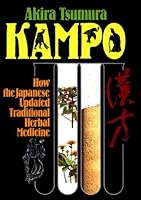 Kampo: How the Japanese Updated Traditional Herbal Medicine 0870407929 Book Cover