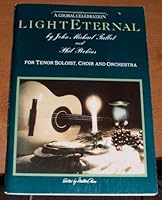 Light Eternal: A Choral Celebration For Tenor Soloist, Choir and Orchestra 0895241692 Book Cover
