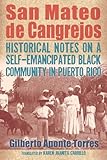 San Mateo de Cangrejos: Historical Notes on a Self-Emancipated Black Community in Puerto Rico (Afro-Latinx Futures)