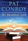 My Reading Life By Pat Conroy