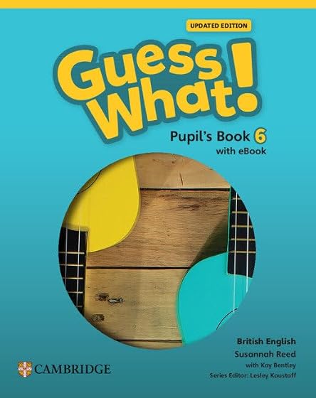 Guess What! British English Level 6 Pupil S Book With Ebook Updated