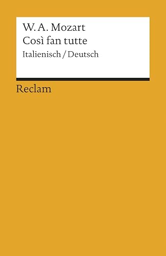 Cosi fan tutte. Textbuch. Italienisch/Deutsch: Mozart, Wolfgang Amadeus; Da Ponte, Lorenzo – zweisprachige Ausgabe; Klassiker der Musikgeschichte – 8685 (Reclams Universal-Bibliothek)