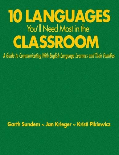 Ten Languages You′ll Need Most in the Classroom: A Guide to Communicating With English Language Learners and Their Families