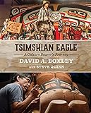 Tsimshian Eagle: A Culture Bearer's Journey