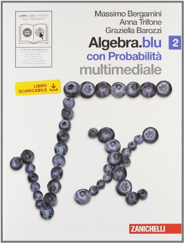 Algebra.blu. Probabilità. Per le Scuole superiori. Con DVD-ROM. Con espansione online (Vol. 2) Algebra.blu. Probabilità. Per le Scuole superiori. Con DVD-ROM. Con espansione online (Vol. 2)