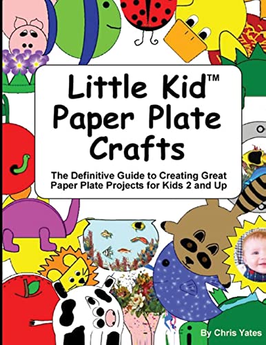 Compare Textbook Prices for Little Kid Paper Plate Crafts: The Definitive Guide to Creating Great Paper Plate Projects for Kids 2 and Up  ISBN 9781481918022 by Yates, Chris