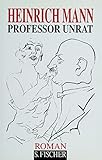 Professor Unrat: Roman (Heinrich Mann, Gesammelte Werke in Einzelbänden) - Heinrich Mann