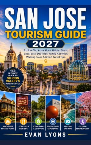 SAN JOSE TOURISM GUIDE 2027: Explore Top Attractions, Hidden Gems, Local Eats, Day Trips, Family Activities, Walking Tours & Smart Travel Tips. (THE WORLD UNCOVERED Book 3)