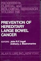 Prevention of hereditary large bowel cancer: Proceedings of Conference, held in Troy, Michigan June 3-4, 1982 (Progress in clinical and biological research) 0845101153 Book Cover