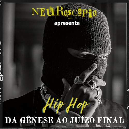 Hip Hop - Da g&ecirc;nese ao ju&iacute;zo final