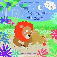 Moi, j'aime les câlins: Mon livre à toucher (Mes tout premiers livres) 2070662721 Book Cover