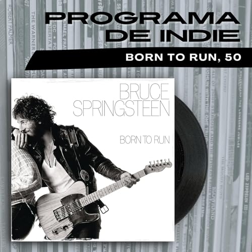 Os 50 anos de 'Born to Run', a primeira obra-prima de Bruce Springsteen