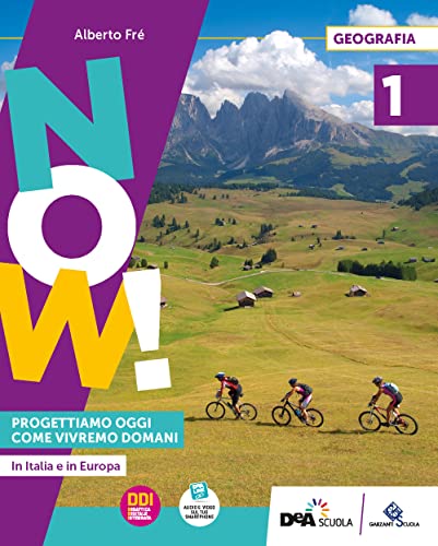 Now! Progettiamo oggi come vivremo domani. Con Regioni, Atlante operativo, Agenda per lo sviluppo sostenibile. Per la Scuola media. Con e-book. Con espansione online (Vol. 1
