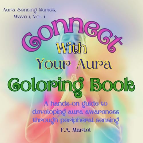 Connect With Your Aura Coloring Book: Wave 1, Volume 1 (Aura Sensing)
