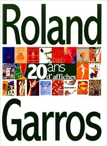 Livres Couvertures de ROLAND GARROS 20 ANS D'AFFICHES. Traits de caractères et jeux de lignes, édition français-anglais