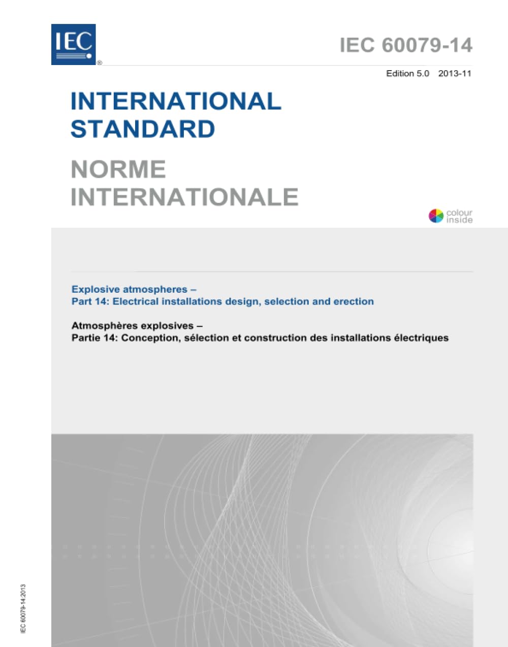 IEC 60079-14 Ed. 5.0 b:2013, Quinta Edizione: Atmosfere esplosive Parte 14 Selezione ed erezione del progetto degli impianti elettrici