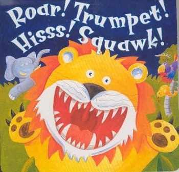 Board book Roar! Trumpet! Hiss! Squawk! Book