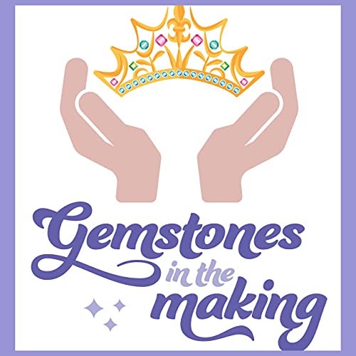 Gemstones in the Making Podcast Podcast Por Claribel Bocanegra arte de portada