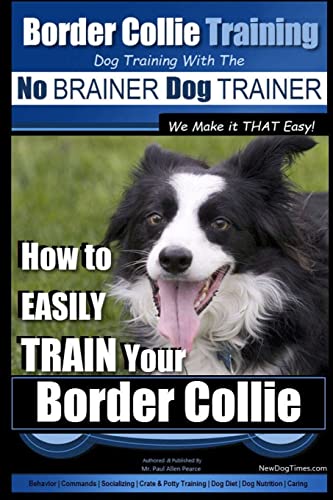 Border Collie Training Dog Training with the No BRAINER Dog TRAIN...