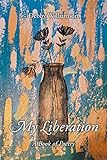 My Liberation: A Book of Poetry