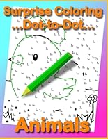 Surprise Coloring Dot-to-Dot: Animals B0F5P1MJVF Book Cover