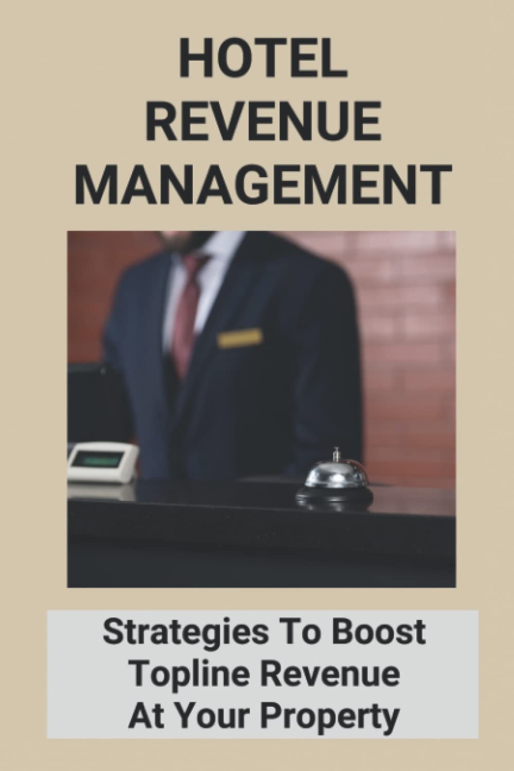 Hotel Revenue Management: Strategies To Boost Topline Revenue At Your Property