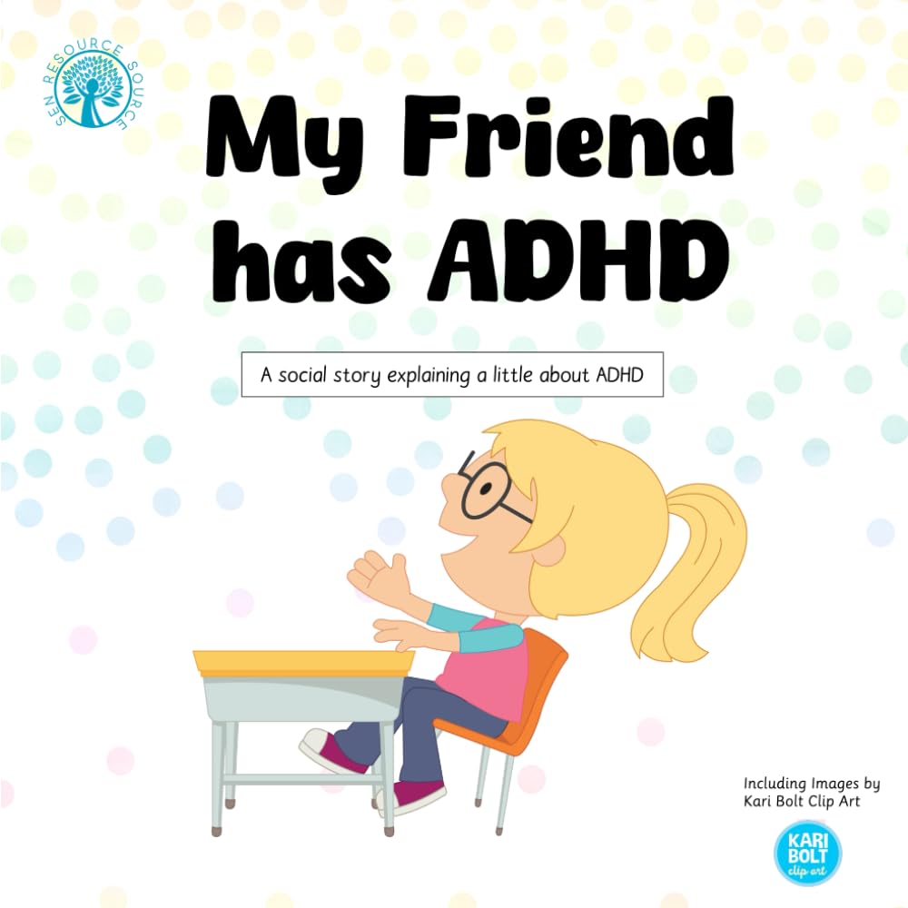 My Friend has ADHD: A social story to explain a little about ADHD