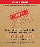 Plastic-Free: How I Kicked the Plastic Habit and How You Can Too